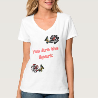 You Are the Spark T Shirt