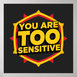 You Are Too Sensitive Poster