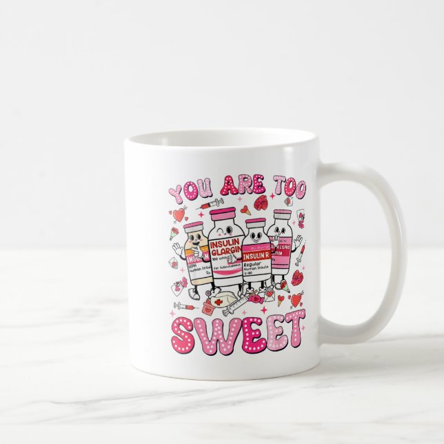 You Are Too Sweet Valentine Nurse Insulin Diabetes Kaffemugg (Höger)