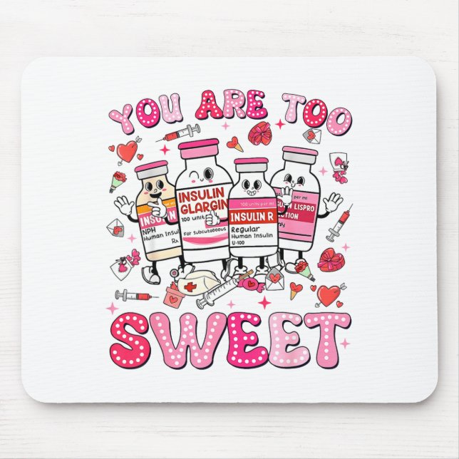 You Are Too Sweet Valentine Nurse Insulin Diabetes Musmatta (Framsidan)