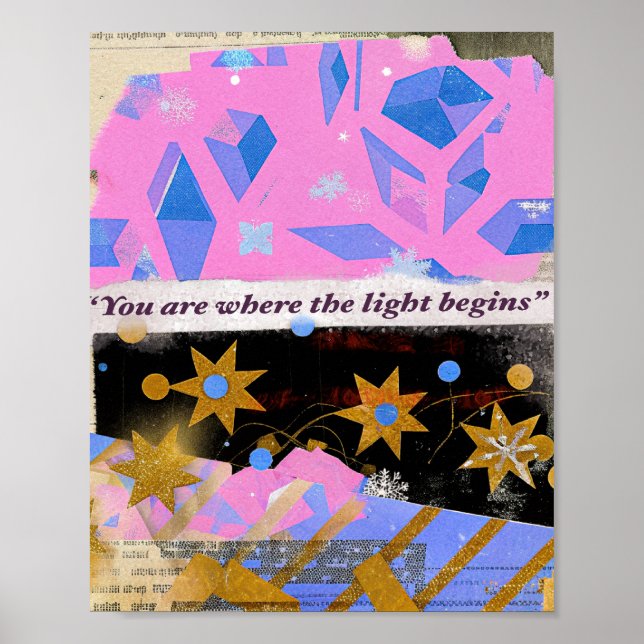 You Are Where the Light Begins – Mixed Media Print Poster (Framsidan)