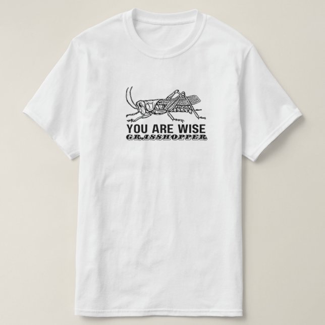 You Are Wise Grasshopper T Shirt (Design framsida)