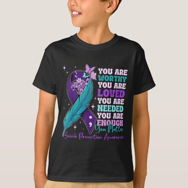 You Are Worthy Suicide Prevention Awareness Motiva T Shirt (Framsida)