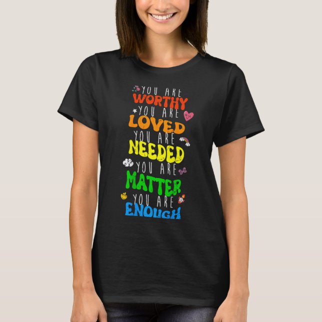 You Are Worthy You Are Loved Suicide Prevention Aw T Shirt (Framsida)