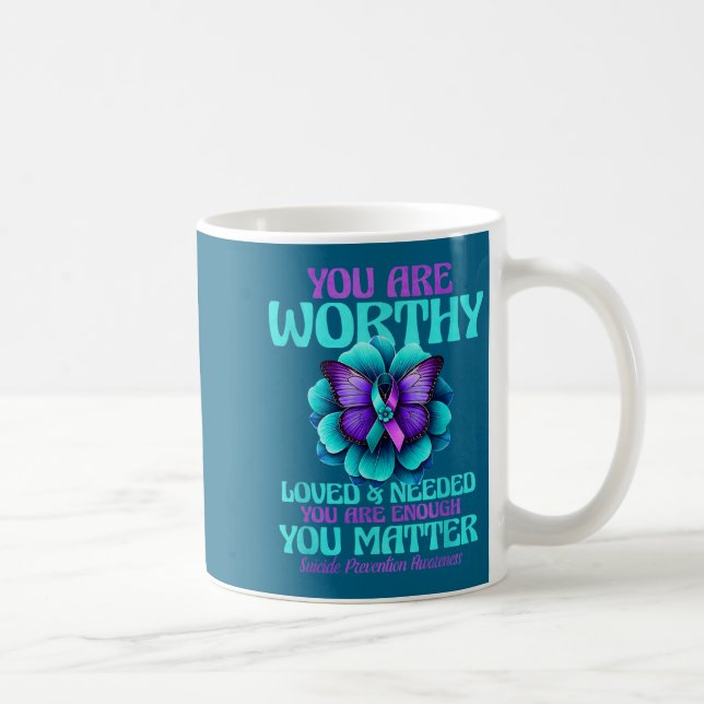 You Are Worthy You Are Loved You Are Needed  Kaffemugg (Höger)