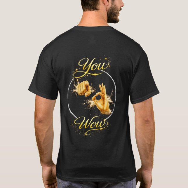 YOU ARE WOW : Make Him or Her feel special  T Shirt (Baksida)