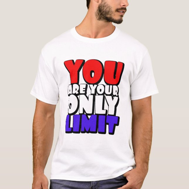 You Are Your Only Limit Bold Motivational Art. T Shirt (Framsida)