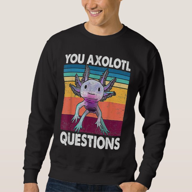 You Axolotl Questions  Kids Men Women  Salamander Lång Ärmad Tröja (Framsida)
