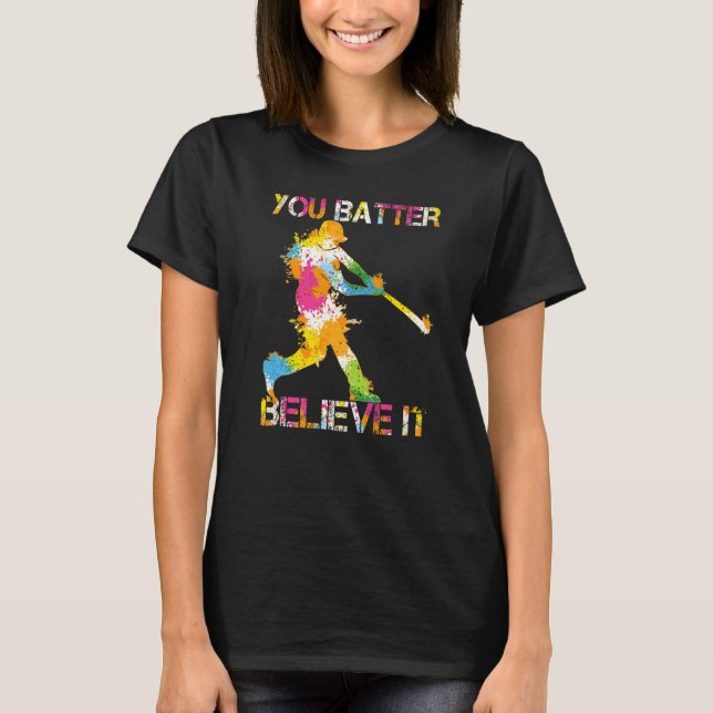 You Batter Believe It Baseball Batter Pun Present  T Shirt (Framsida)