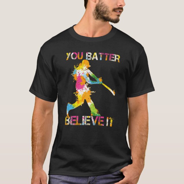 You Batter Believe It Baseball Batter Pun Present  T Shirt (Framsida)