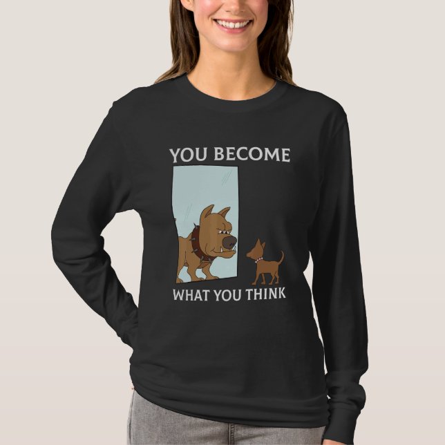 You Become What You Think Everything Is Mindset Pu T Shirt (Framsida)