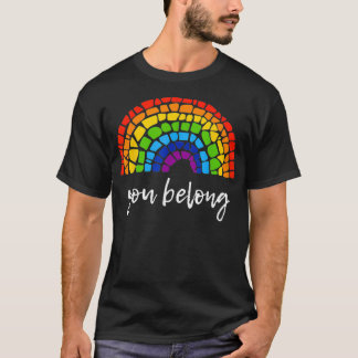 You Belong LGBTQ Rainbow Gay Pride  T Shirt