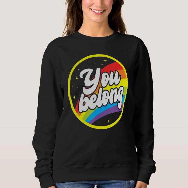 You Belong Rainbow Support Gay Pride LGBTQ Ally Co T Shirt (Framsida)