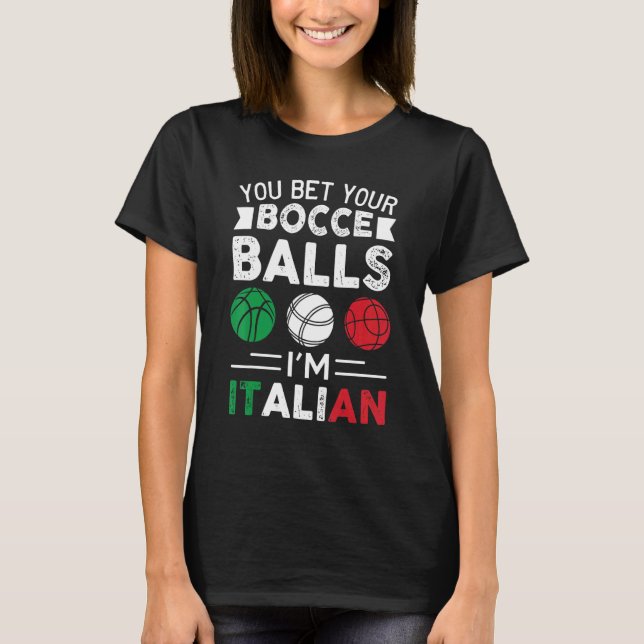 You Bet Your Bocce Balls I'm Italian  Italian Flag T Shirt (Framsida)