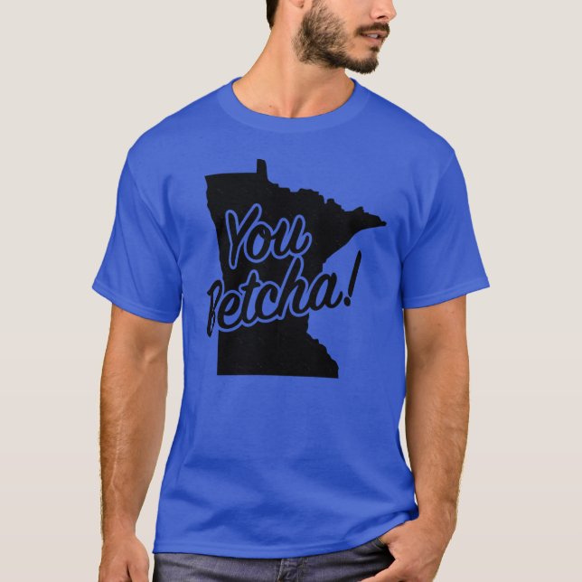 You Betcha Minnesota Midwest State Fun Phrase Sayi T Shirt (Framsida)