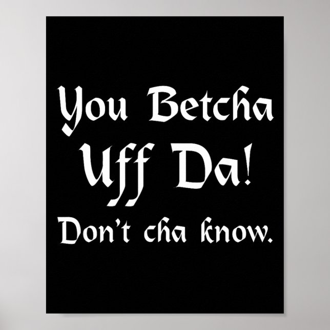 You Betcha Uff Da Don't Cha Know  Poster (Framsidan)