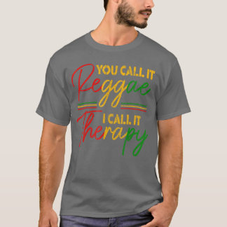 You Call It Reggae I Call Itherapy Rasta Rastafari T Shirt