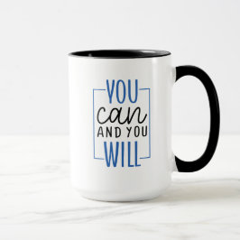 You Can and You Will Coffee Mug Mugg