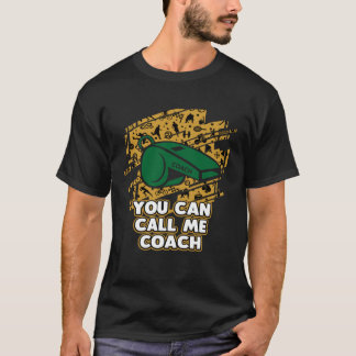 You Can Call Me Coach Sayings Coaching Quotes Ment T Shirt
