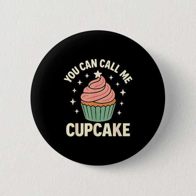 You Can Call Me Cupcake Cute Dessert Lover Gift  Knapp (Framsida)