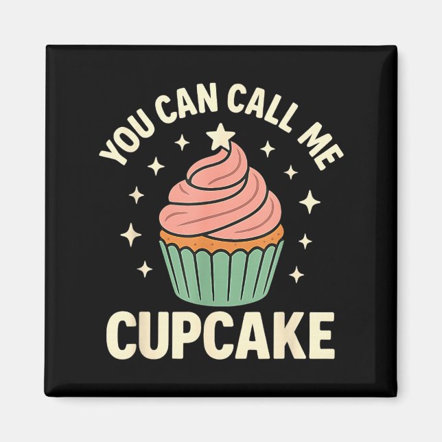 You Can Call Me Cupcake Cute Dessert Lover Gift  Magnet (Framsidan)