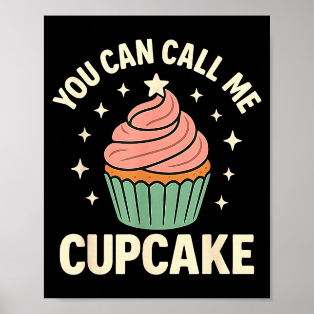 You Can Call Me Cupcake Cute Dessert Lover Gift  Poster (Framsidan)