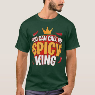 You Can Call Me Spice King Chili Spicy Food Spice  T Shirt