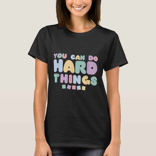 You Can Do Hard Things Insrational Quotes Motivati T Shirt (Framsida)