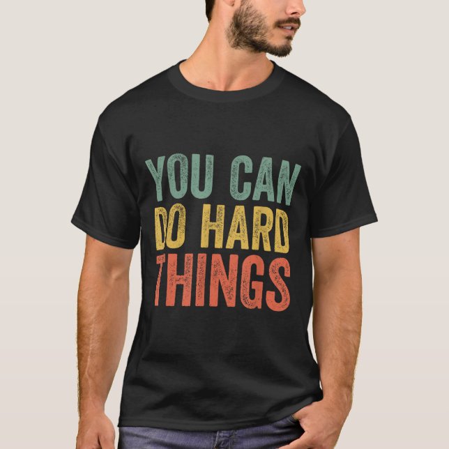 You Can Do Hard Things Shirt For Teachers Motivati T Shirt (Framsida)