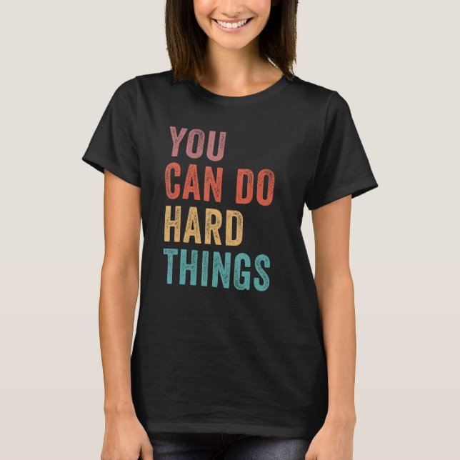 You Can Do Hard Things State Testing Day Teacher M T Shirt (Framsida)