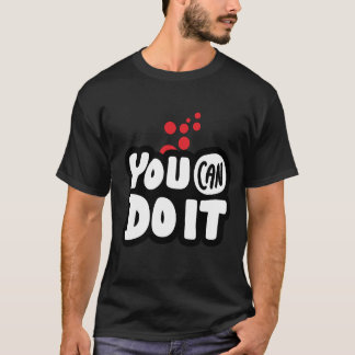 You Can Do It T Shirt