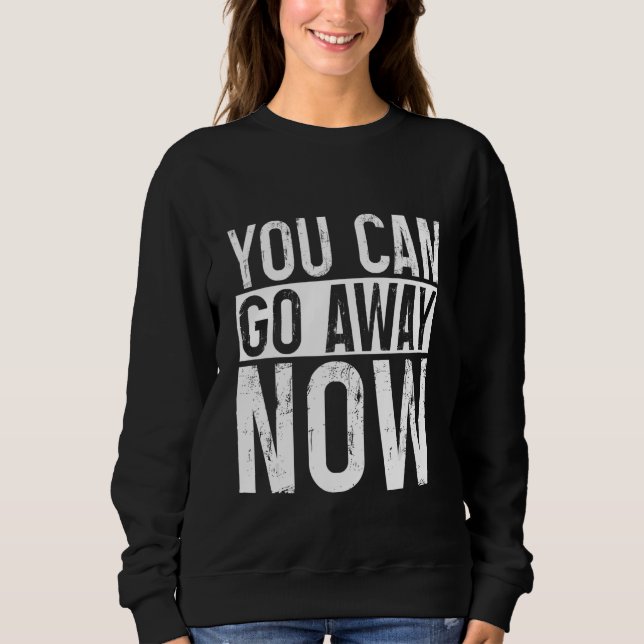 You Can Go Away Now     T Shirt (Framsida)