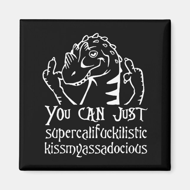 You Can Just Supercalifragilistic Kissmyadocious  Magnet (Framsidan)
