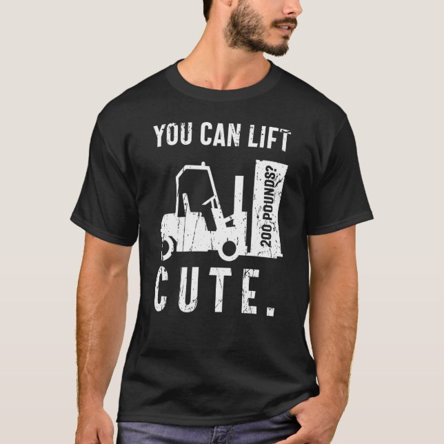 You can lift 200 pounds Cute Forklift Operator T Shirt (Framsida)