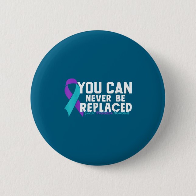 You Can Never Be Replaced Suicide Prevention Aware Knapp (Framsida)