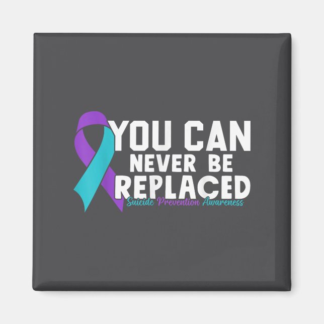 You Can Never Be Replaced Suicide Prevention Aware Magnet (Framsidan)