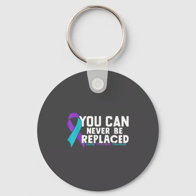 You Can Never Be Replaced Suicide Prevention Aware Nyckelring (Framsida)