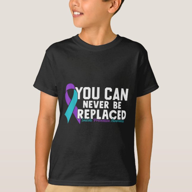 You Can Never Be Replaced Suicide Prevention Aware T Shirt (Framsida)