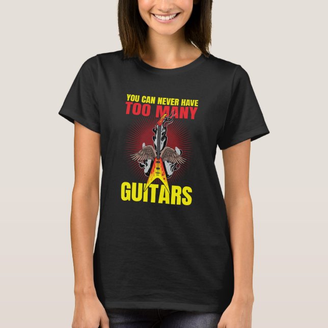 You Can Never Have To Many Guitars Guitar  2 T Shirt (Framsida)