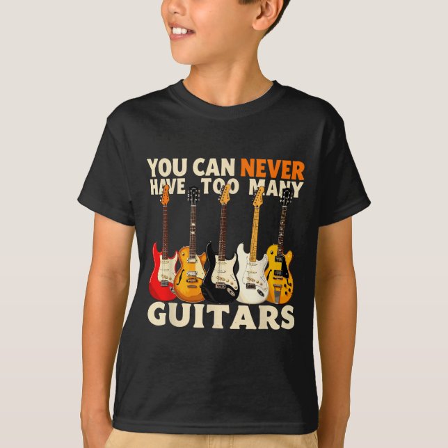 You Can Never Have Too Many Guitars Cool Guitar Lo T Shirt (Framsida)