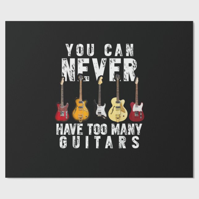 You Can Never Have Too Many Guitars Music Funny Gi Presentpapper (Platt)