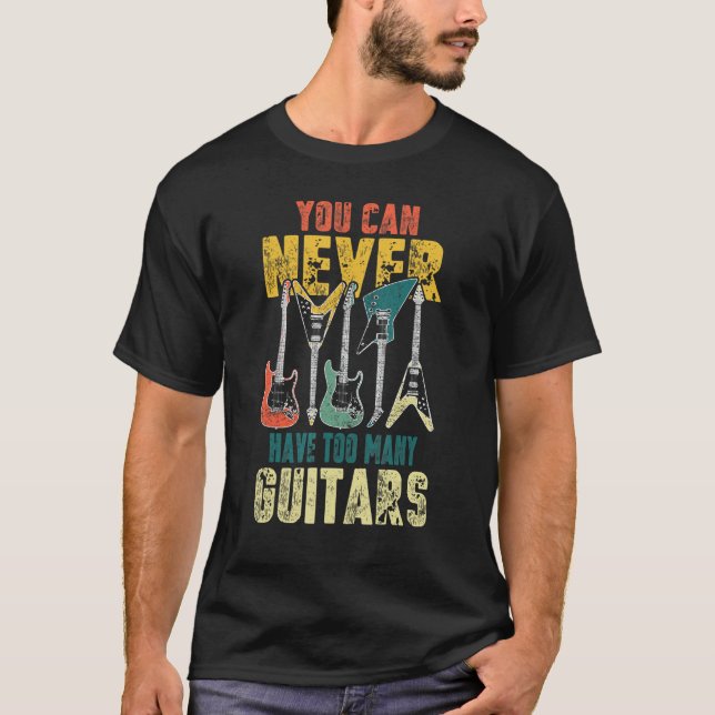You Can Never Have Too Many Guitars Music  Guitari T Shirt (Framsida)
