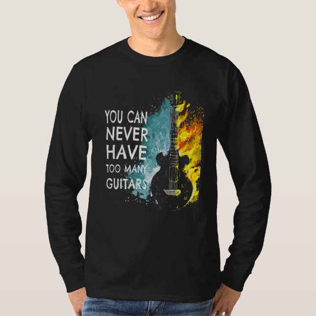 You Can Never Have Too Many Guitars Music   Text I T Shirt (Framsida)