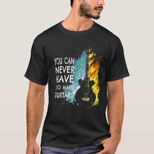 You Can Never Have Too Many Guitars Music   Text I T Shirt (Framsida)