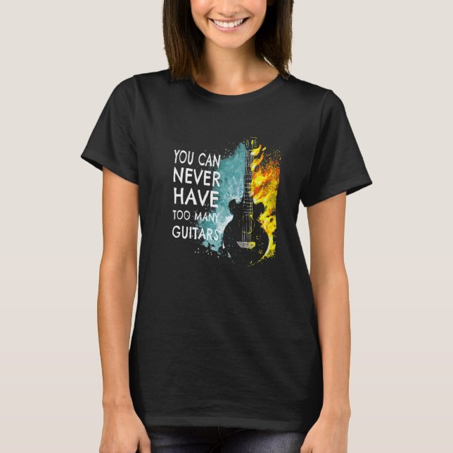 You Can Never Have Too Many Guitars Music  Text Id T Shirt (Framsida)
