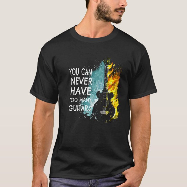 You Can Never Have Too Many Guitars Music  Text Id T Shirt (Framsida)