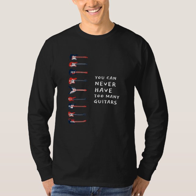 You Can Never Have Too Many Guitars Music  Text Id T Shirt (Framsida)