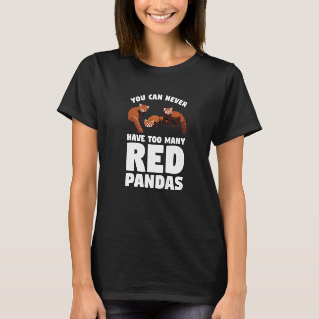 You Can Never Have Too Many Red Pandas Panda   1 T Shirt (Framsida)