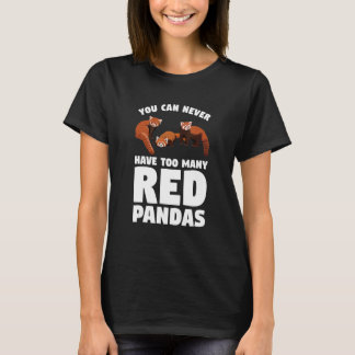 You Can Never Have Too Many Red Pandas Panda T Shirt