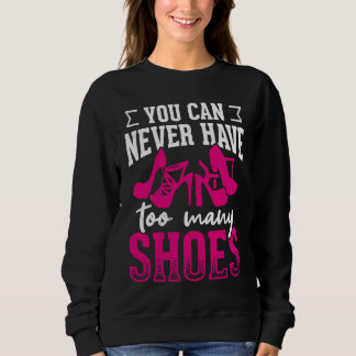You can never have too many shoes       t shirt